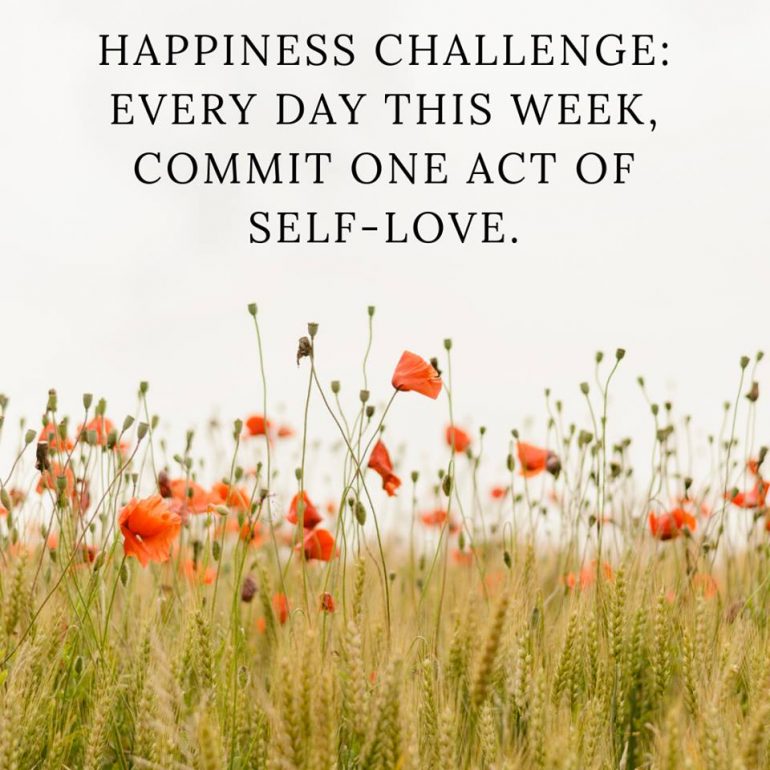 Happiness Challenge: Every day this week, complete one act of self-love.