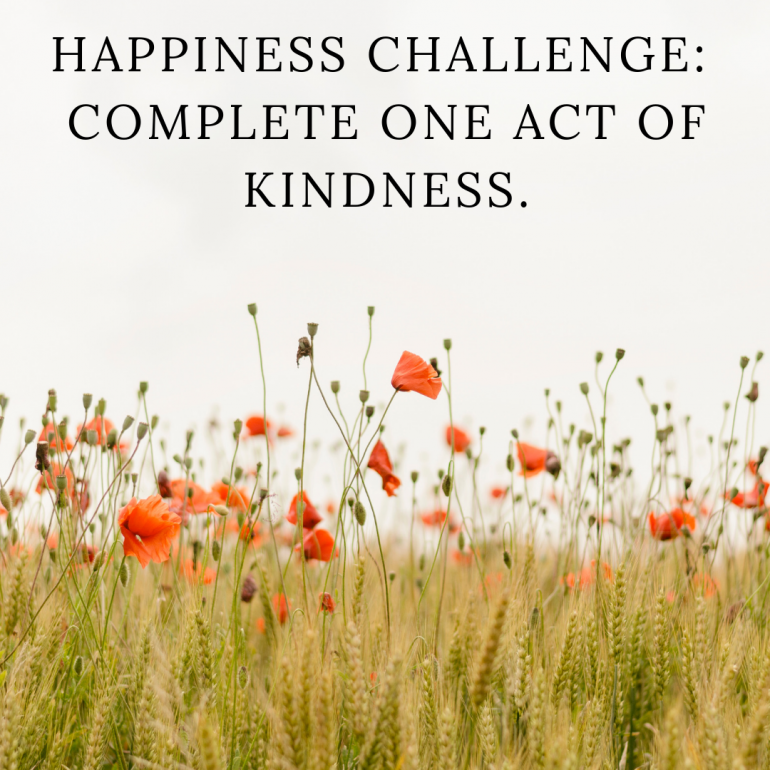 Happiness Challenge: Complete one act of kindness.